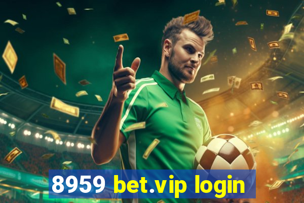8959 bet.vip login